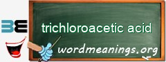 WordMeaning blackboard for trichloroacetic acid